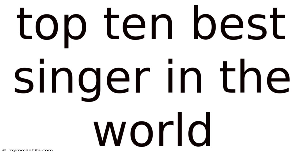 Top Ten Best Singer In The World