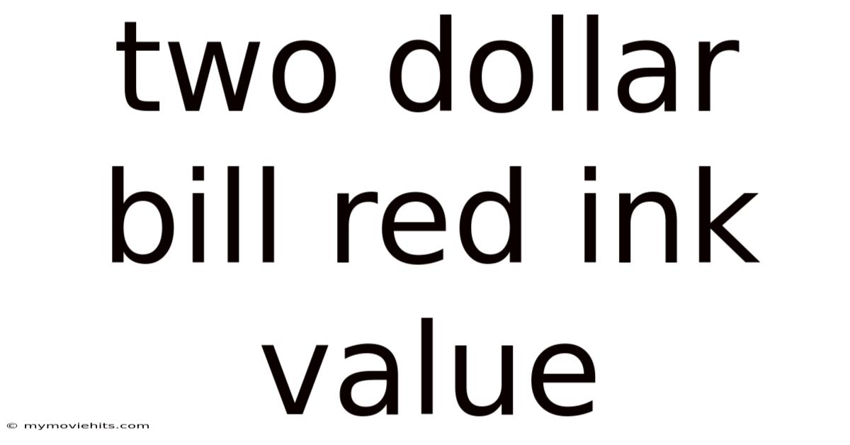 Two Dollar Bill Red Ink Value