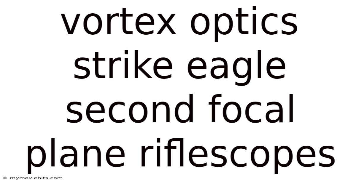 Vortex Optics Strike Eagle Second Focal Plane Riflescopes