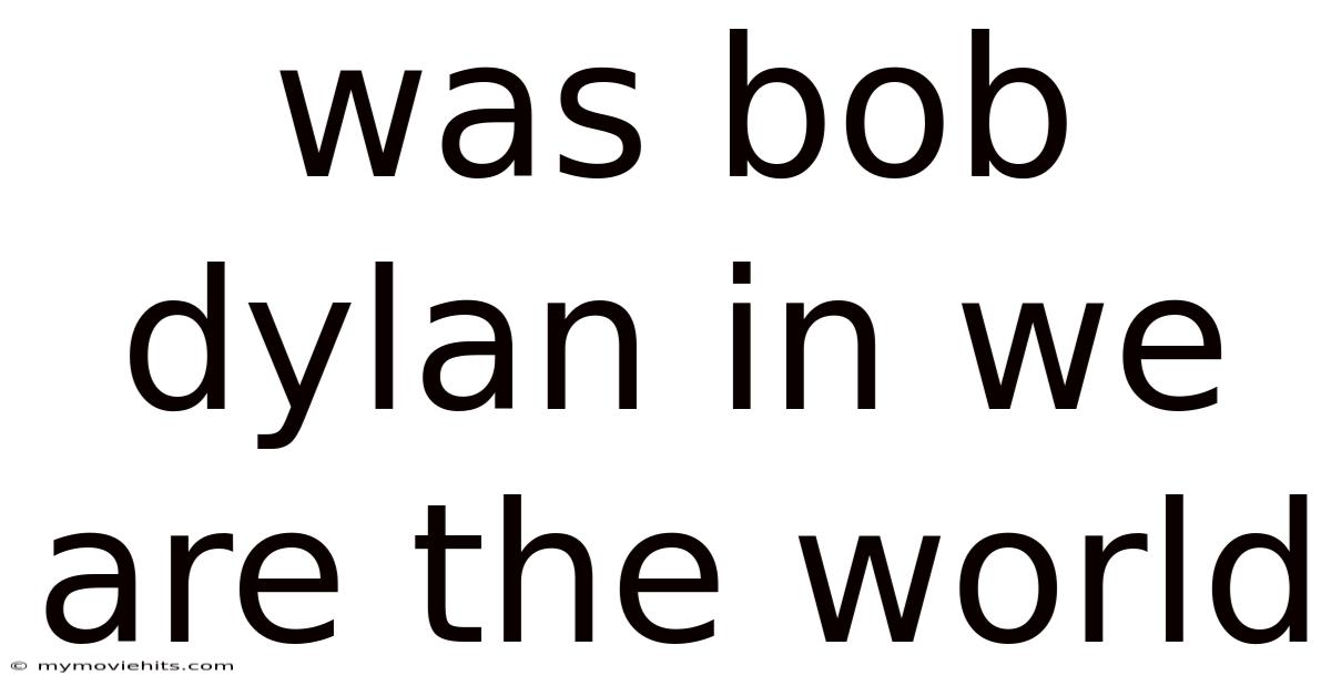 Was Bob Dylan In We Are The World