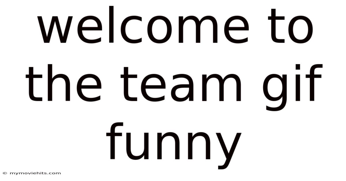 Welcome To The Team Gif Funny