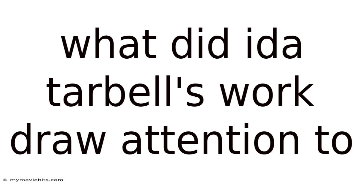 What Did Ida Tarbell's Work Draw Attention To