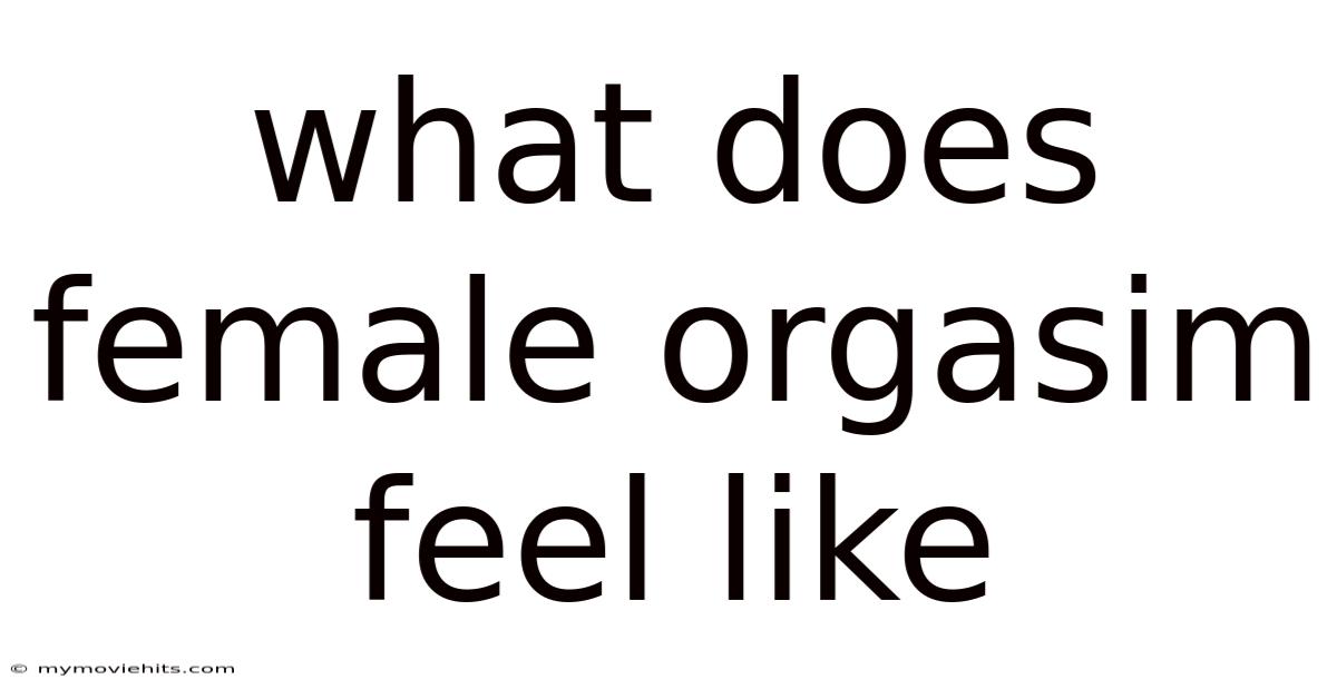 What Does Female Orgasim Feel Like