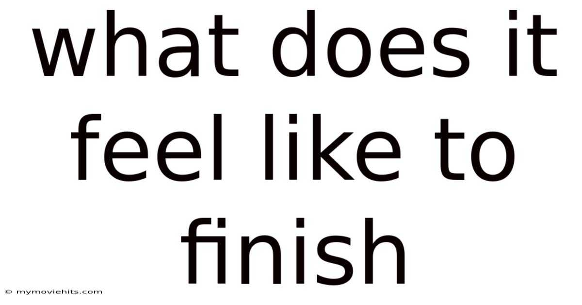 What Does It Feel Like To Finish