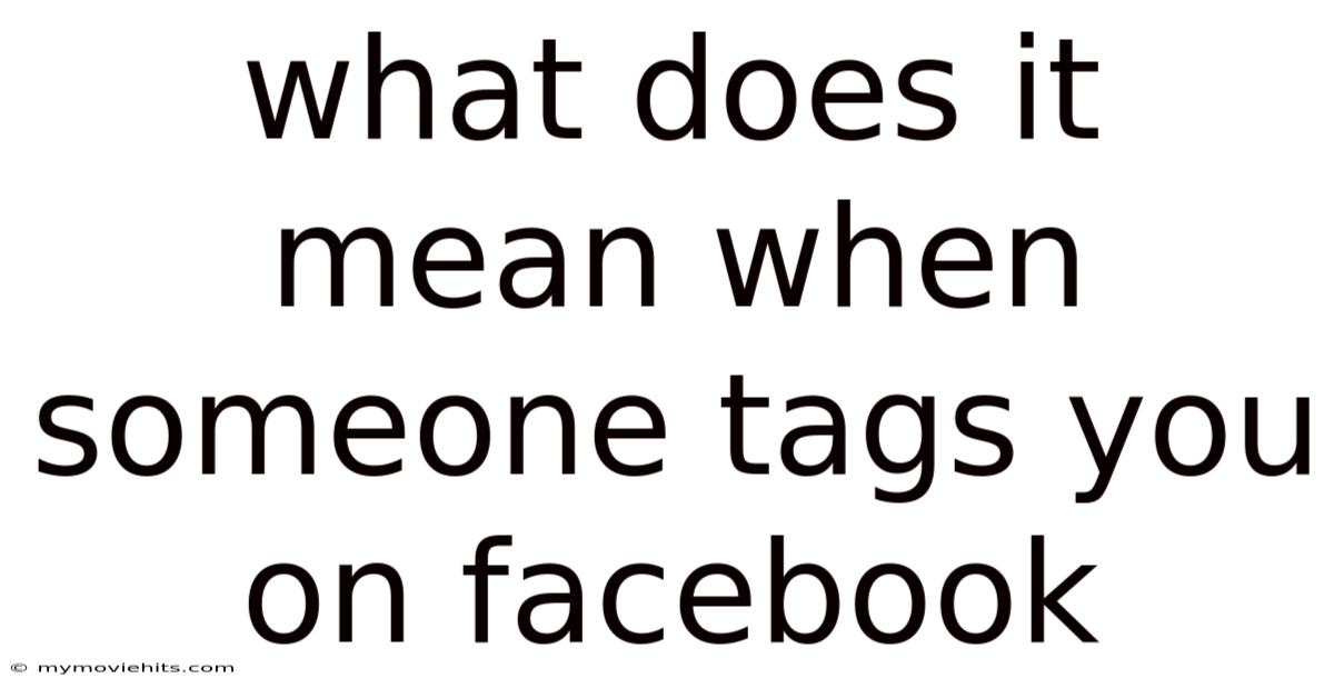 What Does It Mean When Someone Tags You On Facebook