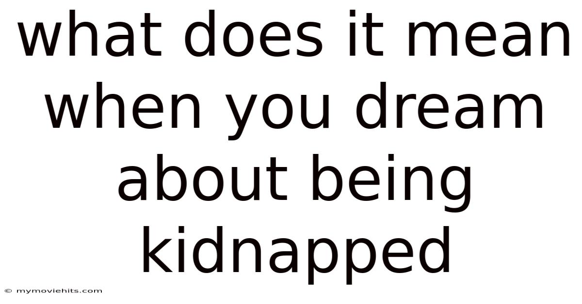 What Does It Mean When You Dream About Being Kidnapped