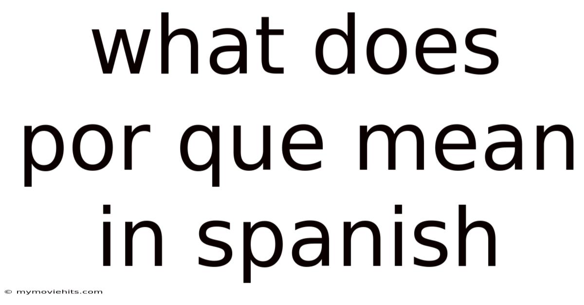 What Does Por Que Mean In Spanish