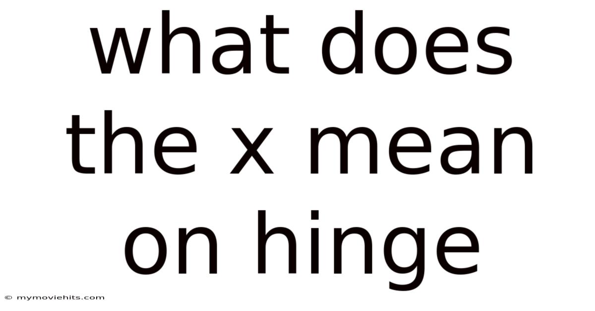 What Does The X Mean On Hinge