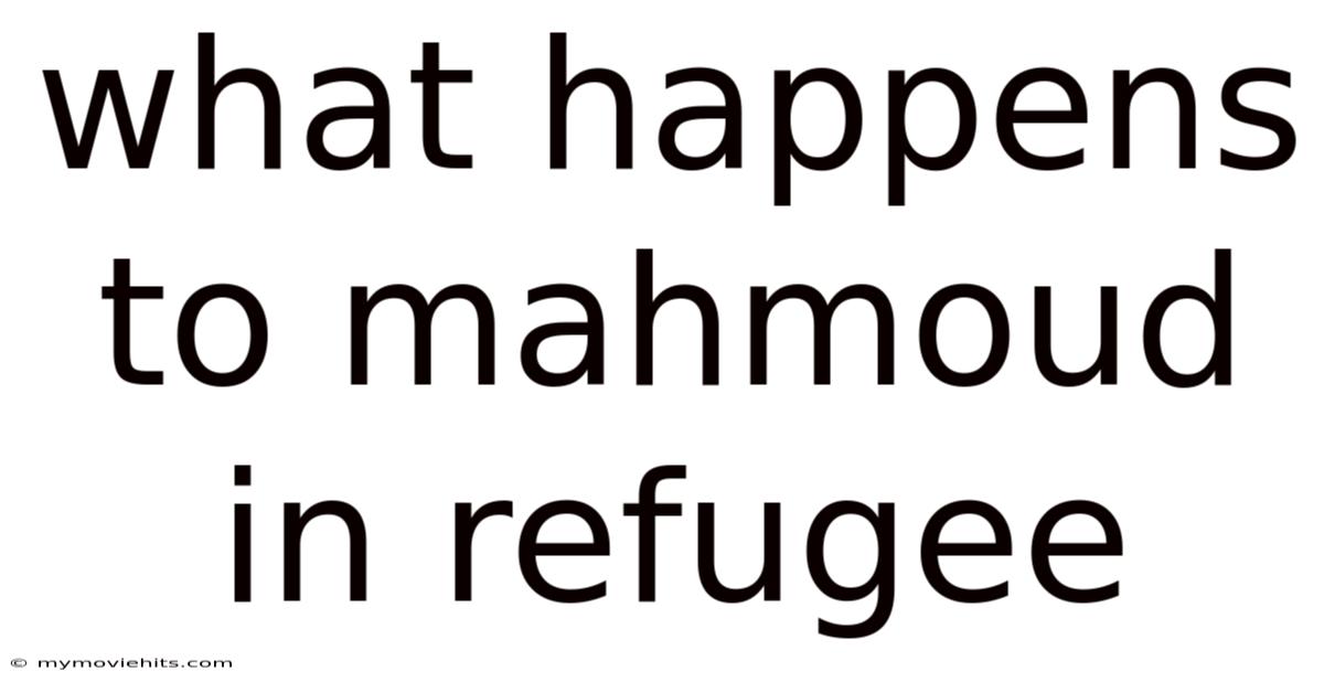 What Happens To Mahmoud In Refugee