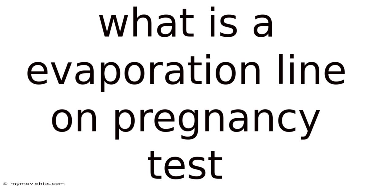 What Is A Evaporation Line On Pregnancy Test