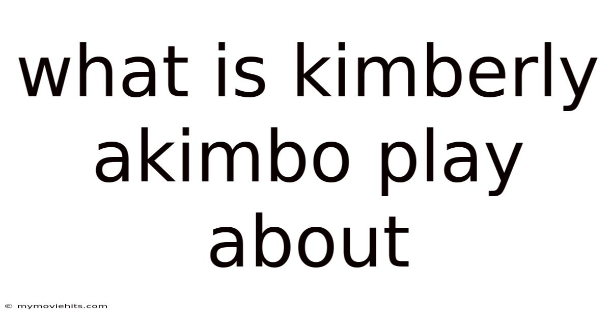 What Is Kimberly Akimbo Play About