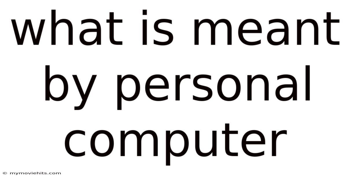 What Is Meant By Personal Computer