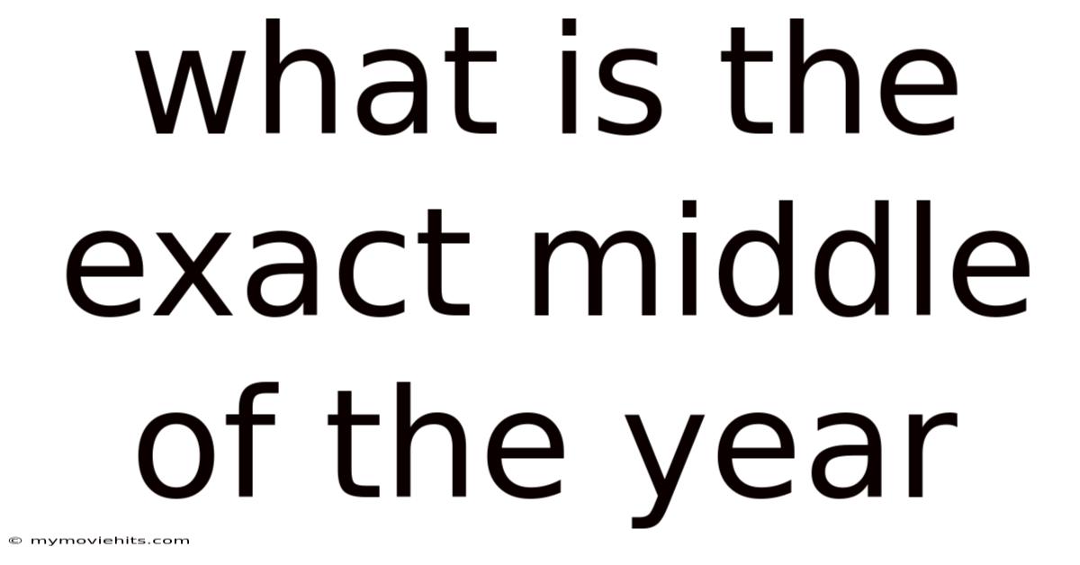 What Is The Exact Middle Of The Year