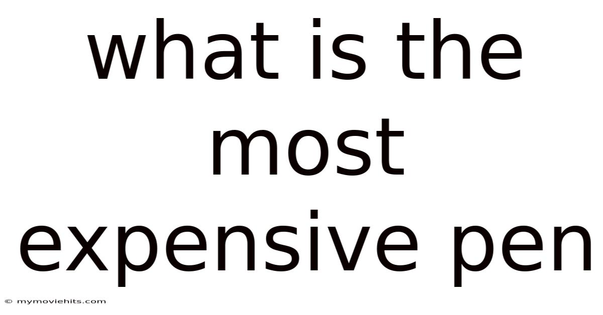 What Is The Most Expensive Pen