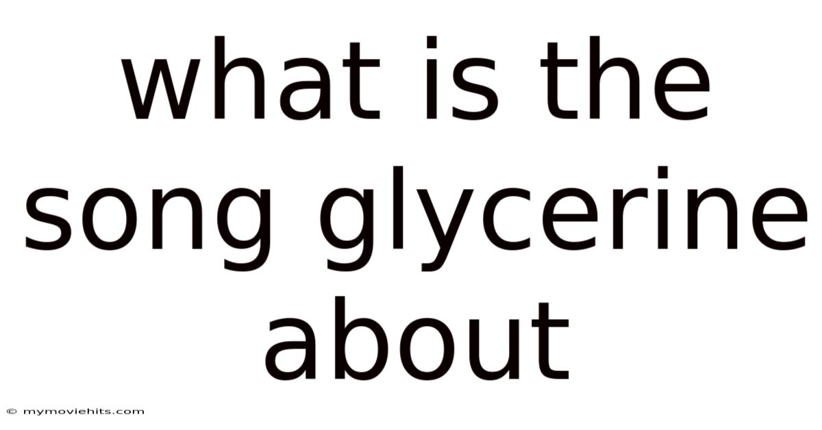 What Is The Song Glycerine About
