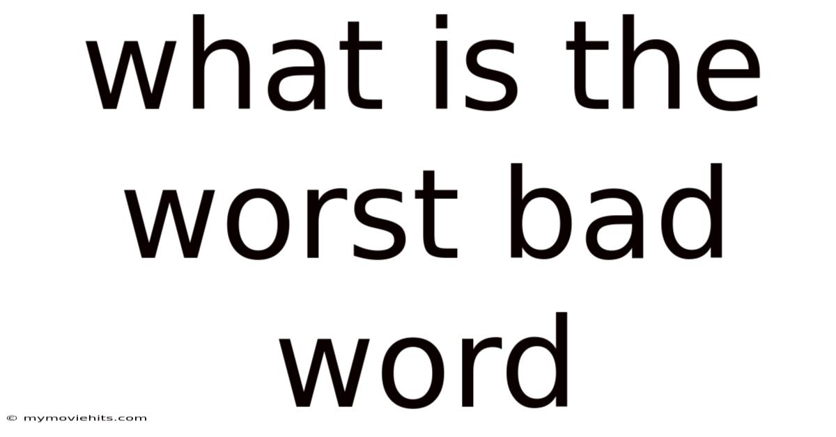 What Is The Worst Bad Word