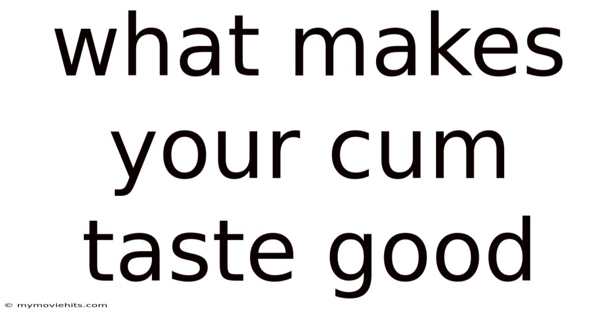 What Makes Your Cum Taste Good