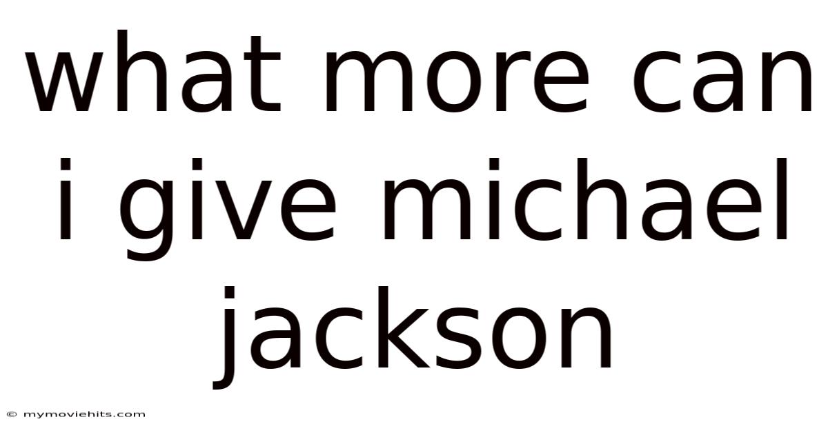 What More Can I Give Michael Jackson