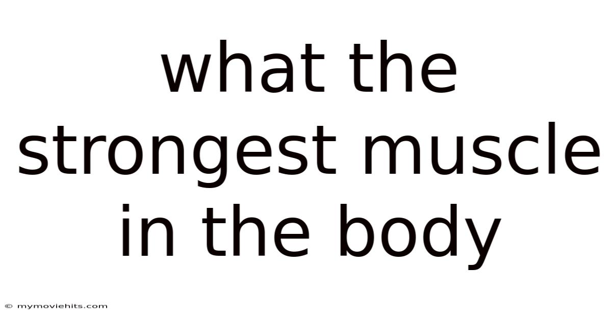 What The Strongest Muscle In The Body