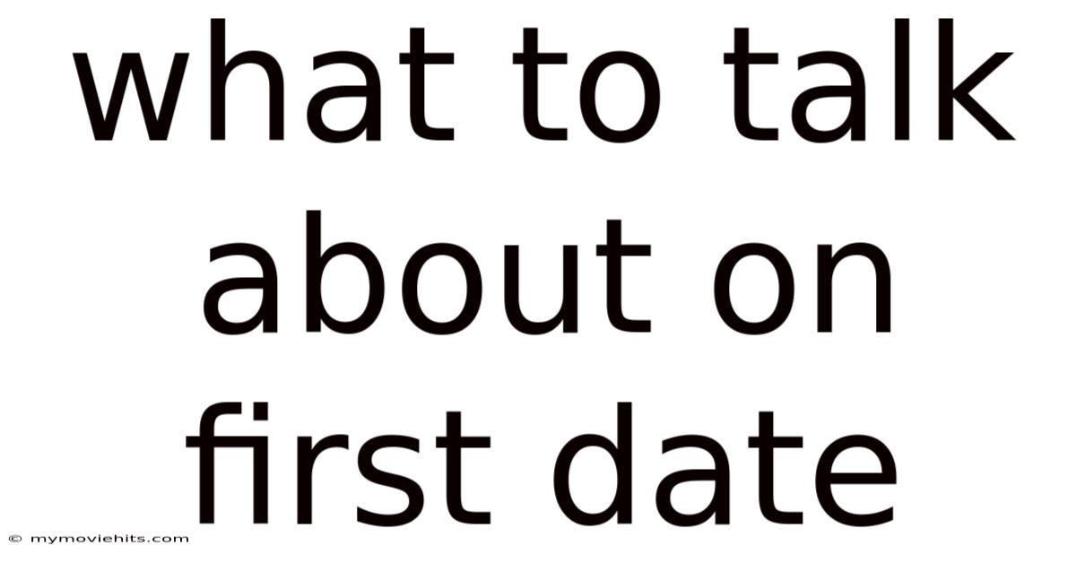 What To Talk About On First Date