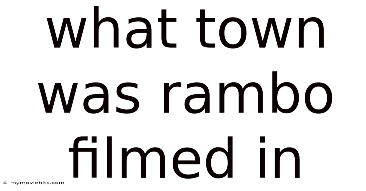 What Town Was Rambo Filmed In