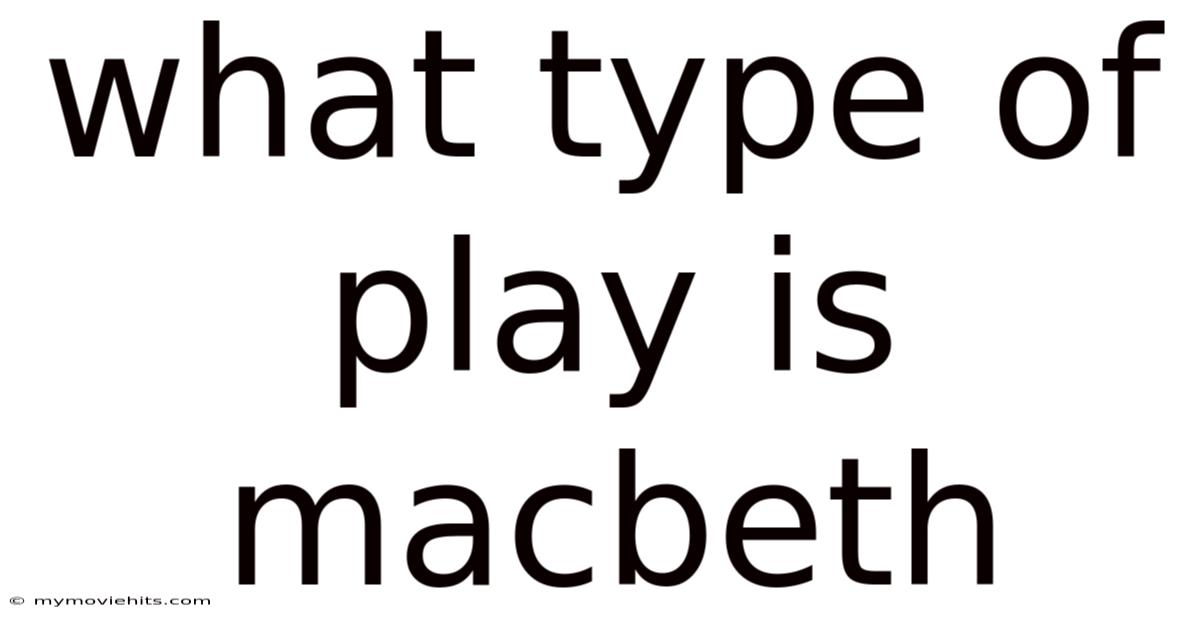 What Type Of Play Is Macbeth