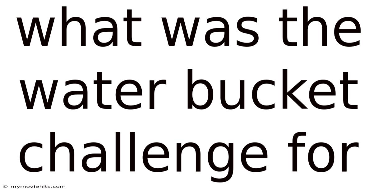 What Was The Water Bucket Challenge For