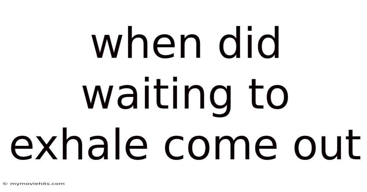 When Did Waiting To Exhale Come Out