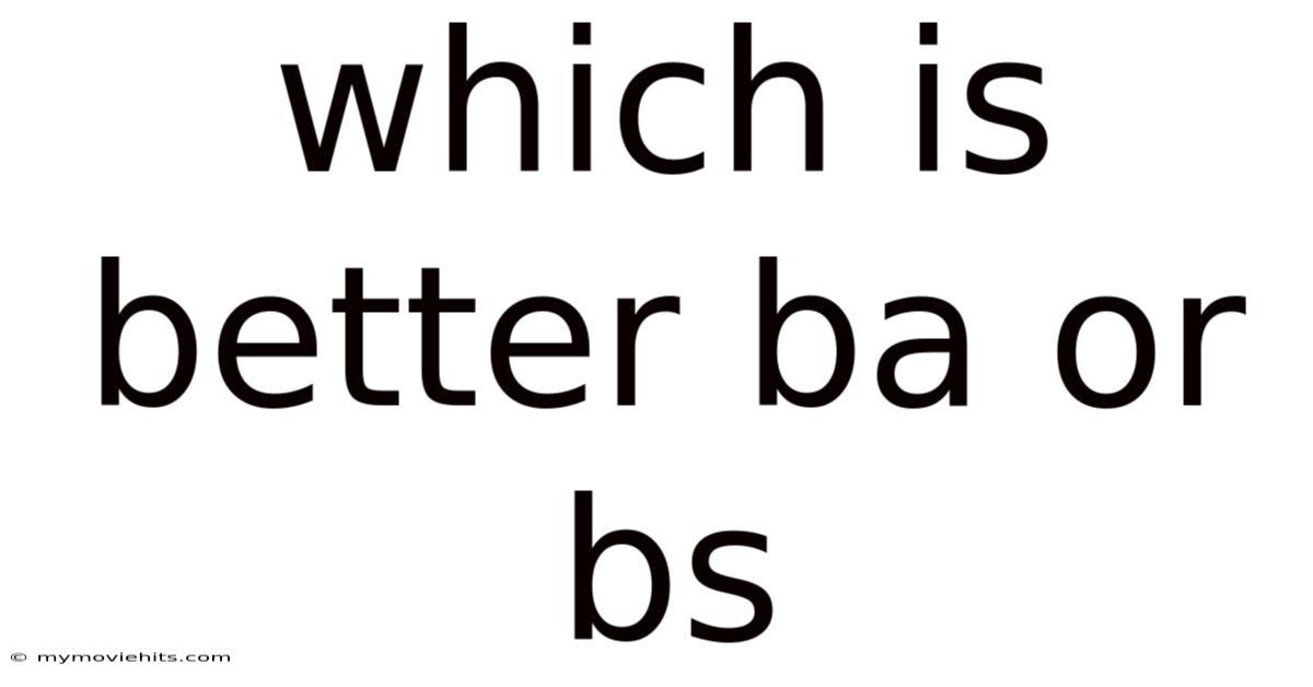 Which Is Better Ba Or Bs