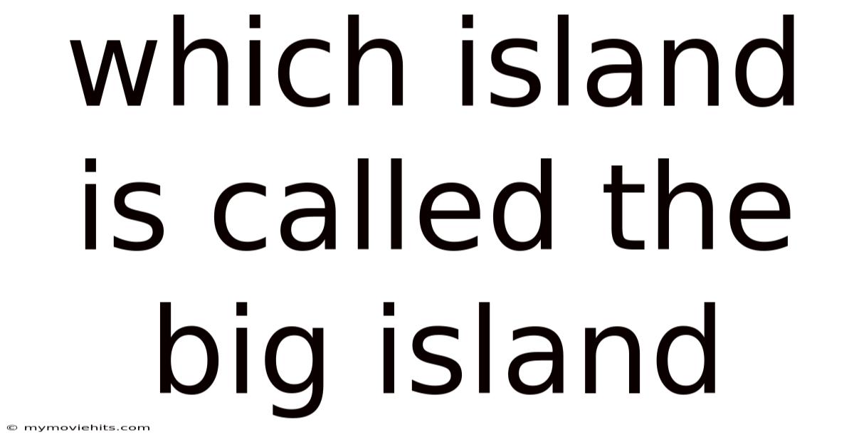Which Island Is Called The Big Island
