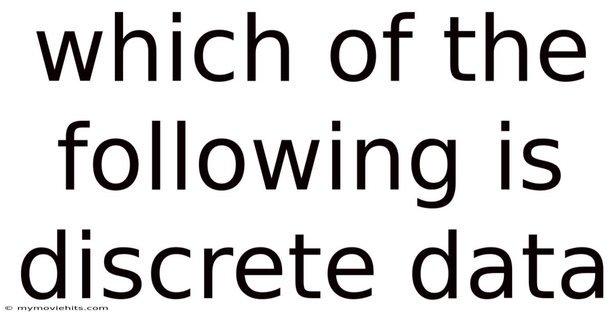 Which Of The Following Is Discrete Data