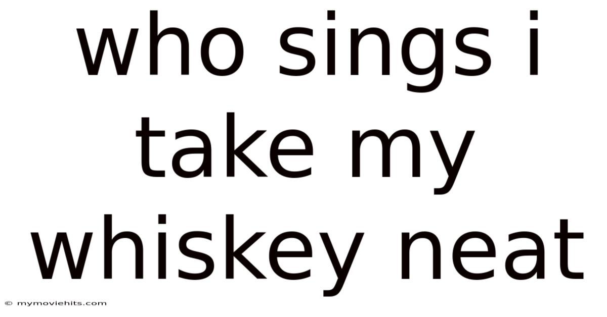 Who Sings I Take My Whiskey Neat
