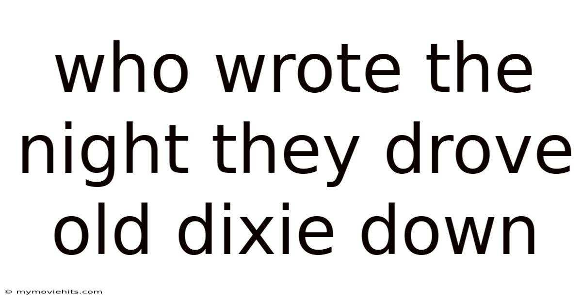 Who Wrote The Night They Drove Old Dixie Down