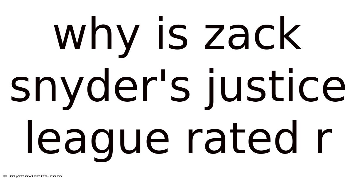 Why Is Zack Snyder's Justice League Rated R