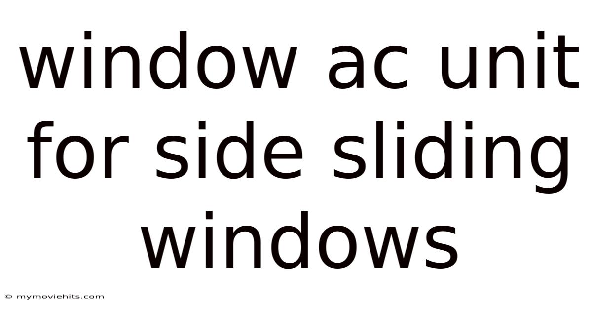 Window Ac Unit For Side Sliding Windows