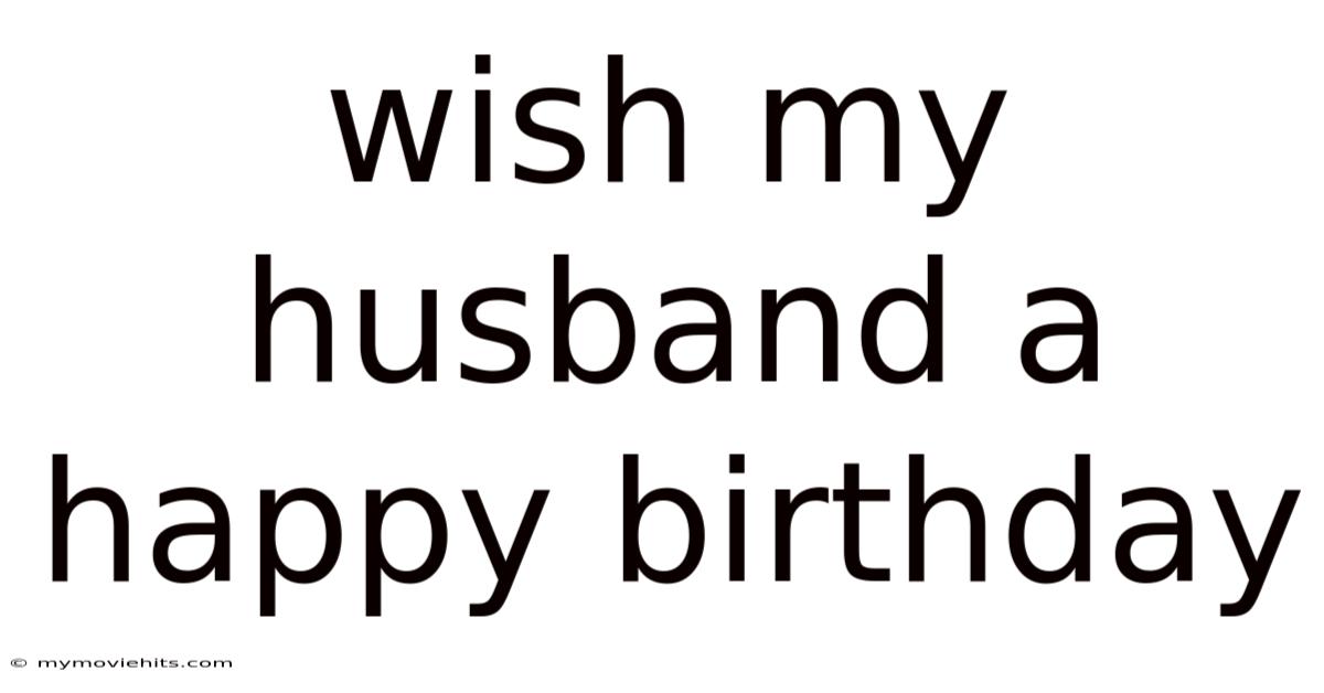Wish My Husband A Happy Birthday
