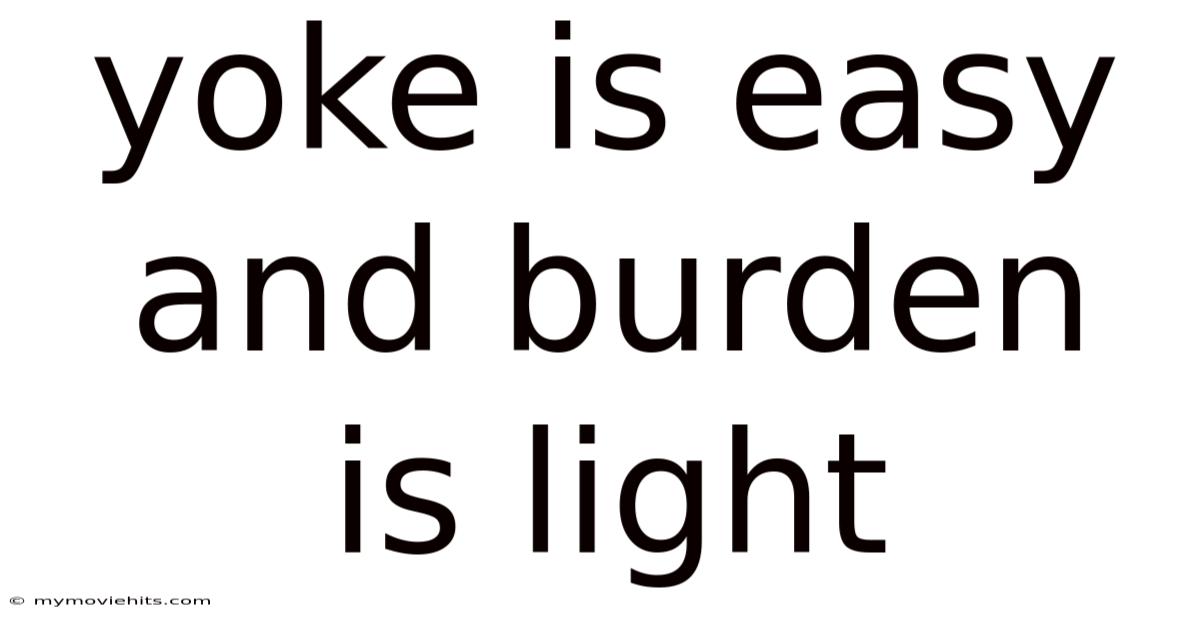Yoke Is Easy And Burden Is Light